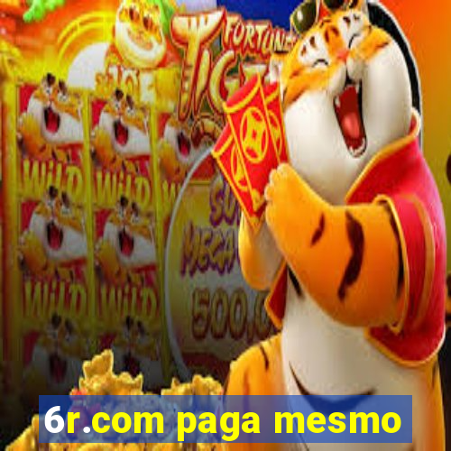 6r.com paga mesmo